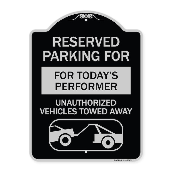 Reserved Parking for Todays Performer Unauthorized Vehicles Towed Away Aluminum, A-DES-BS-1824-23072
